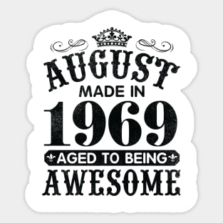 August Made In 1969 Aged To Being Awesome Happy Birthday 51 Years Old To Me You Papa Daddy Son Sticker